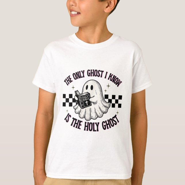 The Only Ghost I Know Is The Holy Ghost Funny Boo  T-Shirt (Front)