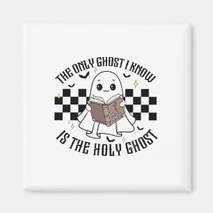 The Only Ghost I Know Is The Holy Ghost Funny Hall Magnet