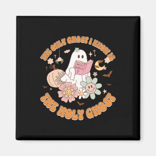 The Only Ghost I Know Is The Holy Ghost Funny Hall Magnet