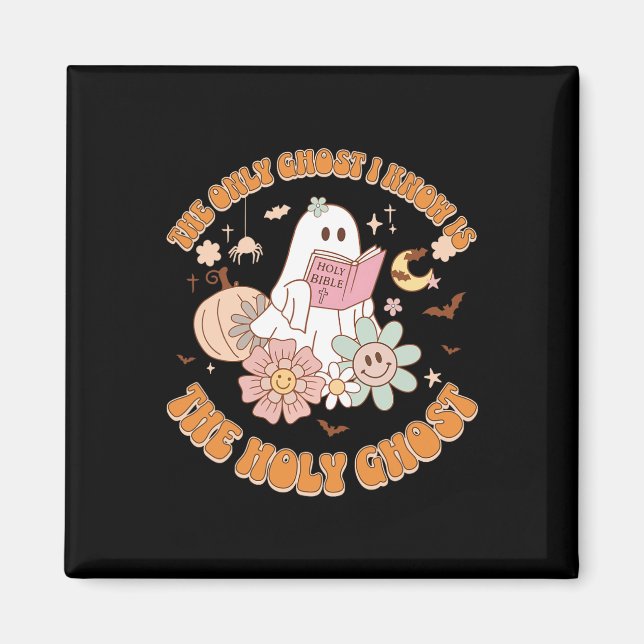 The Only Ghost I Know Is The Holy Ghost Funny Hall Magnet (Front)