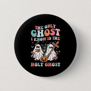 The Only Ghost I Know Is The Holy Ghost Halloween 6 Cm Round Badge
