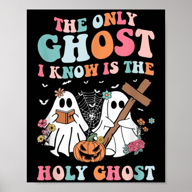 The Only Ghost I Know Is The Holy Ghost Halloween  Poster (Front)