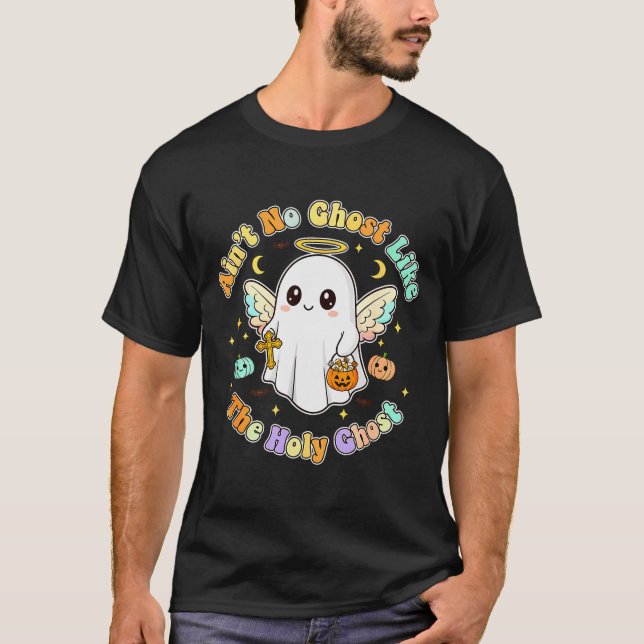 The Only Ghost I Know Is The Holy Ghost Halloween  T-Shirt (Front)