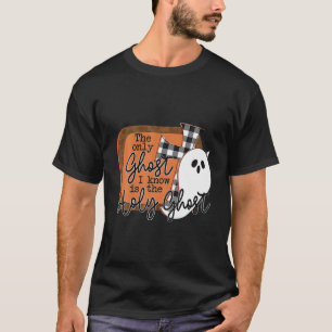 The Only Ghost I Know Is The Holy Ghost Halloween T-Shirt