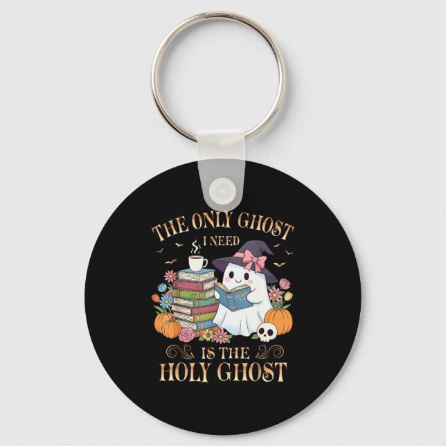The Only Ghost I Need Is The Holy Ghost Books Read Key Ring (Front)