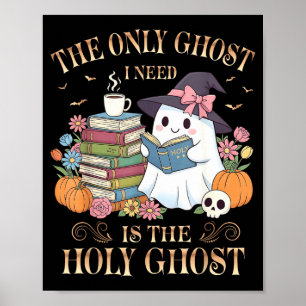 The Only Ghost I Need Is The Holy Ghost Books Read Poster