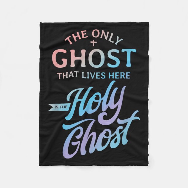 The Only Ghost That Lives Here is The Holy Ghost - Fleece Blanket (Front)