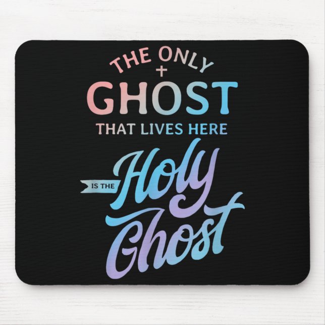 The Only Ghost That Lives Here is The Holy Ghost - Mouse Mat (Front)