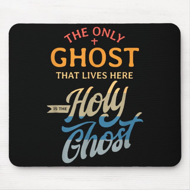 The Only Ghost That Lives Here is The Holy Ghost - Mouse Mat (Front)