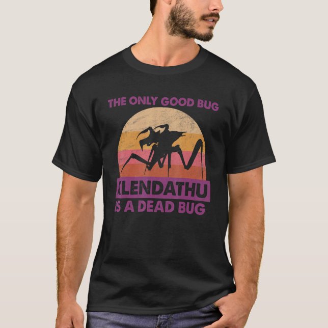 The Only Good Bug Is A Dead Bug Science Ficion T-Shirt (Front)