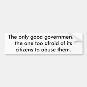 The Only Good Government Bumper Sticker
