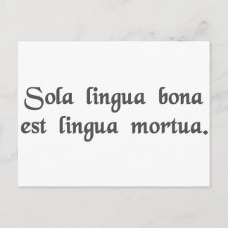 The only good language is a dead language. postcard