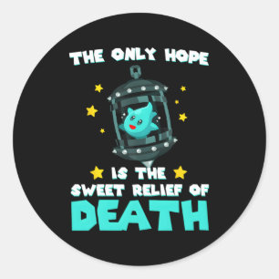 The Only Hope Is The Sweet Relief Of Death Classic Round Sticker