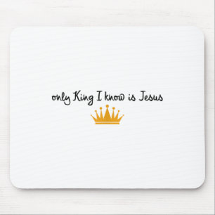 The Only King I Know Is Jesus Christian Crown Mouse Mat