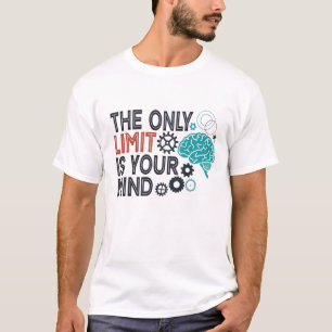 The only limit is your mind T-Shirt