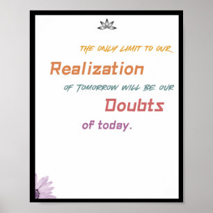 The only limit to our realisation of tomorrow will poster