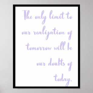 The only limit to our realisation of tomorrow will poster