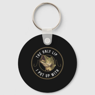 The Only Lip I Put Up With Funny Fishing Gift For  Key Ring