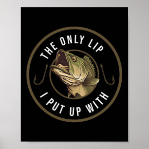 The Only Lip I Put Up With Funny Fishing Gift For Poster