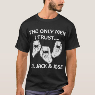 The Only Men I Trust Jim, Jack, Jose # T-Shirt