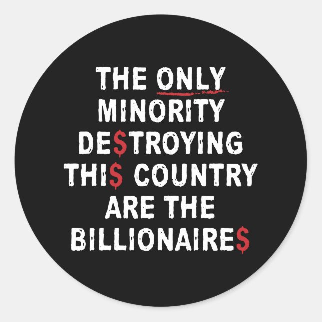 The Only Minority Destroying This Country Are The  Classic Round Sticker (Front)