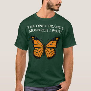 The Only Monarch I Want FDT T-Shirt