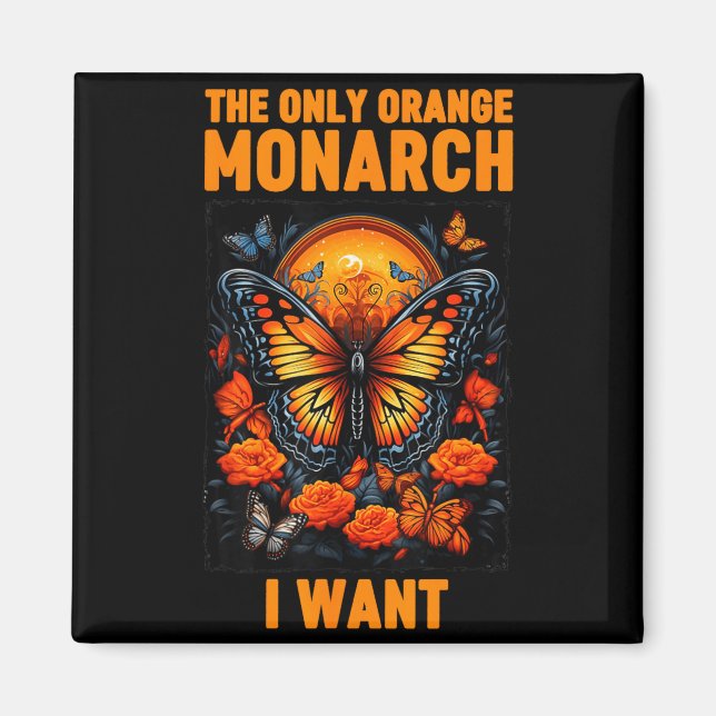 The Only Orange Monarch Funny Butterfly Nature Quo Magnet (Front)