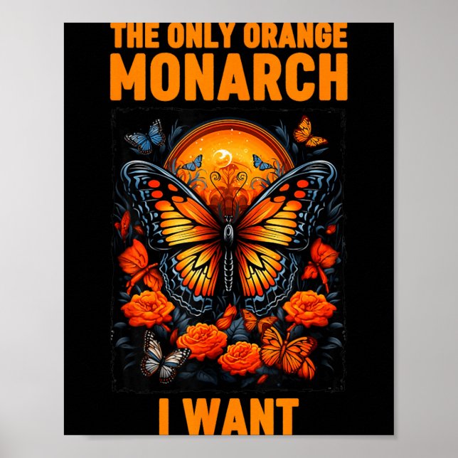 The Only Orange Monarch Funny Butterfly Nature Quo Poster (Front)