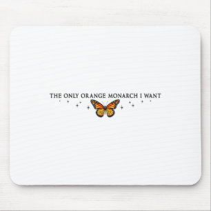 The Only Orange Monarch I Want, Monarch Butterfly Mouse Mat