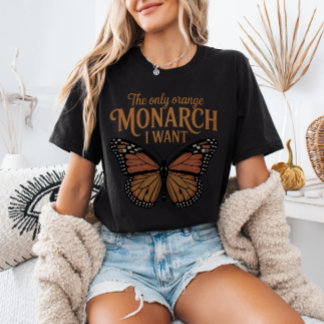 The Only Orange Monarch I Want No Kings in America T-Shirt