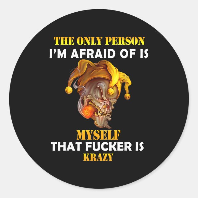 The Only Person I'm Afraid Of Is Myself Funny Skul Classic Round Sticker (Front)