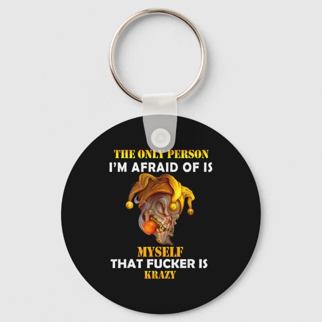 The Only Person I'm Afraid Of Is Myself Funny Skul Key Ring (Front)