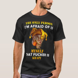 The Only Person I'm Afraid Of Is Myself Funny Skul T-Shirt