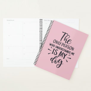 The only person who understands me is my Dog Planner