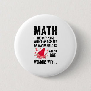 The Only Place Where People Buy watermelons 6 Cm Round Badge