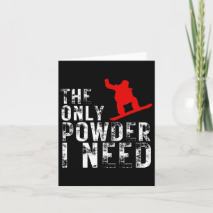 The Only Powder I Need Winter Sport Snowboarding 1 Card