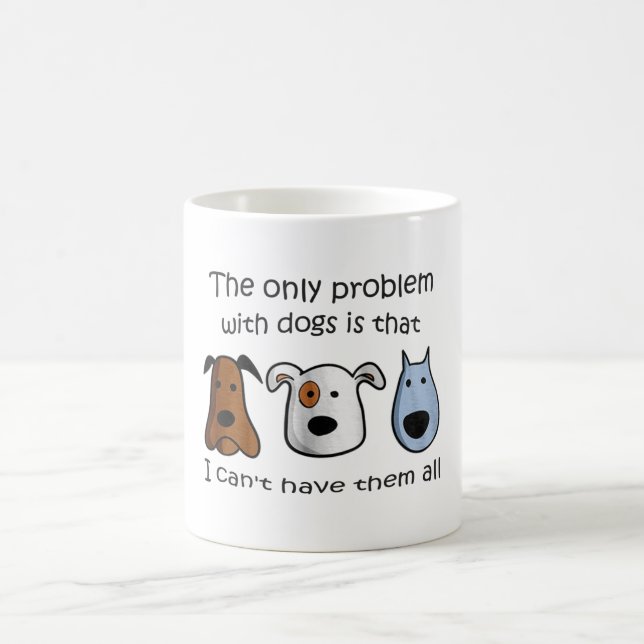 the only problem with dogs Funny Dog Lover Coffee Mug (Center)