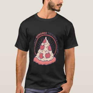 The Only Romance Triangle I Want Pizza Italian Foo T-Shirt