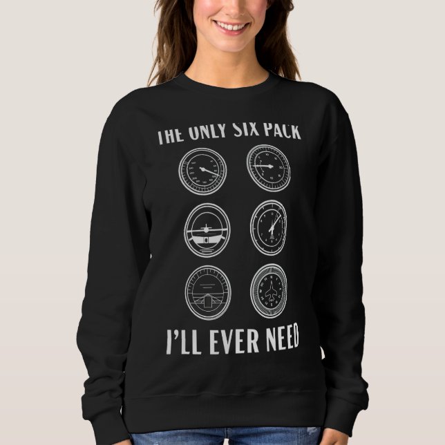 The Only Six Pack I'll Ever Need Pilot Aviator Sky Sweatshirt (Front)