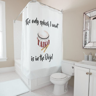 The only splash I want is in the Dojo  Shower Curtain