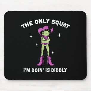 The only squat doing is diddly fun frog western mouse mat