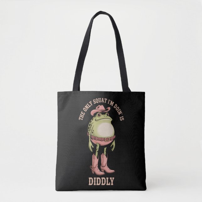 The Only Squat I'm Doin' Is Diddly Funny Cowboy  Tote Bag (Front)