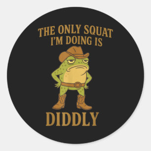 The Only Squat I'm Doing Is Diddly Cowboy Frog Mem Classic Round Sticker