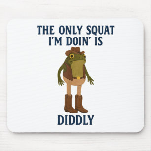 The Only Squat Im Doing Is Diddly Funny Frog Gym L Mouse Mat