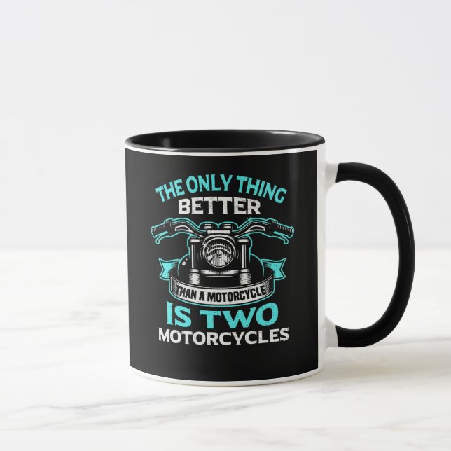 The Only Thing Better Than A Motorcycle Is Two Mug (Right)