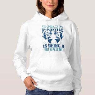 The Only Thing Better Than Being An Fishing is Bei Hoodie