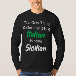 The Only Thing Better Than Being Italian Is Being T-Shirt