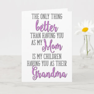 The Only Thing Better Than Having You As My Mum Card