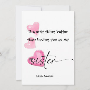 The only thing better than having you as my sister invitation