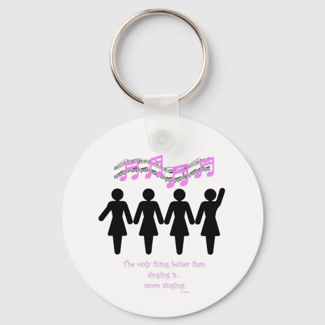 The only thing better than singing key ring (Front)
